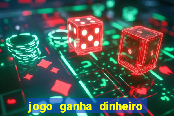 jogo ganha dinheiro de verdade pix